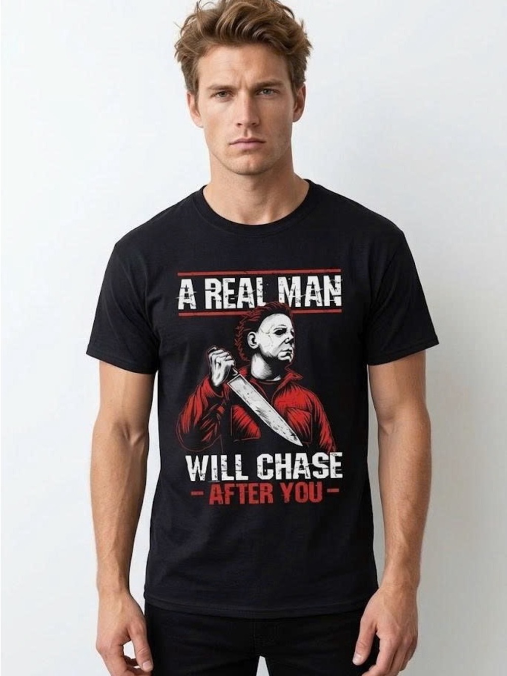 A Real Man Will Chase After You T-Shirt Funny Halloween Horror Graphic Slasher